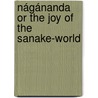 Nágánanda Or The Joy Of The Sanake-World door Har�Adeva