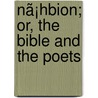 Nã¡Hbion; Or, The Bible And The Poets door Samuel Wordsworth Bailey