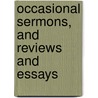 Occasional Sermons, and Reviews and Essays by James Floy