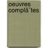 Oeuvres Complã¨Tes