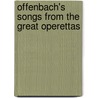 Offenbach's Songs from the Great Operettas by Opera and Choral Scores