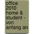 Office 2010 Home & Student - von Anfang an