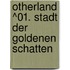 Otherland ^01. Stadt der goldenen Schatten