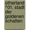 Otherland ^01. Stadt der goldenen Schatten by Tad Williams