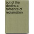 Out of the Depths a Romance of Reclamation