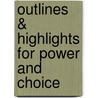 Outlines & Highlights For Power And Choice door Cram101 Textbook Reviews