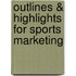Outlines & Highlights For Sports Marketing