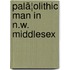 Palã¦Olithic Man In N.W. Middlesex