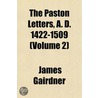 Paston Letters, A. D. 1422-1509 (Volume 2) door James Gairdner