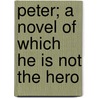 Peter; A Novel of Which He Is Not the Hero door Francis Hopkinson Smith