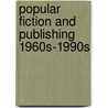 Popular Fiction And Publishing 1960s-1990s door Moira C. Robinson