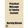 Practical Massage In Twenty Lessons (1905) by Hartvig Nissen