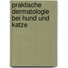 Praktische Dermatologie bei Hund und Katze door Chiara Noli