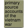Primary Source Accounts of the Vietnam War door Kim A. O'Connell