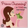 Prince Charming? ...or Toad-Ally Alarming? by Jennifer Fox