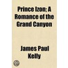 Prince Izon; A Romance of the Grand Canyon door James Paul Kelly