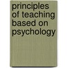 Principles of Teaching Based on Psychology by Edward L. Thorndike