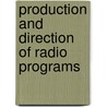 Production and Direction of Radio Programs door John Snyder Carlile