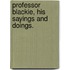 Professor Blackie, His Sayings and Doings.