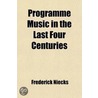 Programme Music In The Last Four Centuries by Frederick Niecks