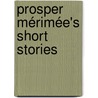 Prosper Mérimée's Short Stories by Prosper M�Rim�E