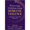 Protecting Children from Domestic Violence by Jaffe