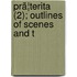 Prã¦Terita (2); Outlines Of Scenes And T