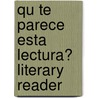 Qu Te Parece Esta Lectura? Literary Reader door James F. Lee
