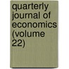 Quarterly Journal of Economics (Volume 22) door Phd Taussig Frank William