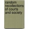 Random Recollections Of Courts And Society by M.S. Van De Velde