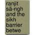 Ranjit Sã­Ngh And The Sikh Barrier Betwe