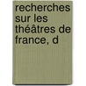 Recherches Sur Les Théâtres De France, D door Pierre-Franois Godart De Beauchamps