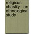 Religious Chastity - An Ethnological Study