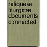 Reliqueæ Liturgicæ, Documents Connected door Church Of England Services