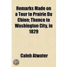 Remarks Made On A Tour To Prairie Du Chien door Caleb Atwater