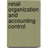 Retail Organization and Accounting Control by Philip I. Carthage