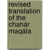 Revised Translation Of The Chahár Maqála door Fl Nizami 'Aruzi
