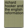 Richard Hooker And The English Reformation by W.J. Torrance Kirby