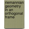 Riemannian Geometry In An Orthogonal Frame door S.P. Finikov