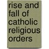 Rise And Fall Of Catholic Religious Orders