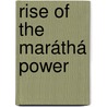 Rise Of The Maráthá Power by Mahadev Gov?nd Ranade