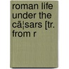 Roman Life Under The Cã¦Sars [Tr. From R by mile Thomas