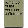 Romance Of The Bourbon Chã¢Teaux door Elizabeth Williams Champney