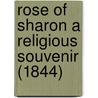 Rose of Sharon a Religious Souvenir (1844) by Caroline Mehetabel Sawyer