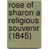 Rose of Sharon a Religious Souvenir (1845) by Caroline Mehetabel Sawyer