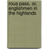 Roua Pass, Or, Englishmen In The Highlands by Mrs Mercy Grogan