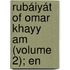 Rubáiyát Of Omar Khayy Am (Volume 2); En