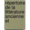 Répertoire De La Littérature Ancienne Et door General Books