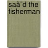 Saã¯D The Fisherman by Marmaduke William Pickthall