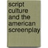 Script Culture And The American Screenplay